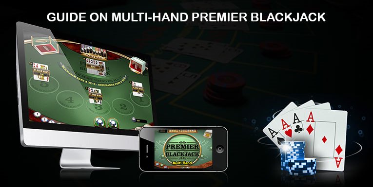 A Complete Guide on Multi-hand Premier Blackjack