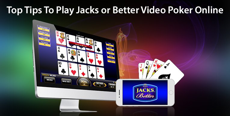 Top Tips to Play Jacks or Better Video Poker Online