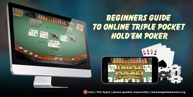 Beginners Guide To Online Triple Pocket Hold’em Poker