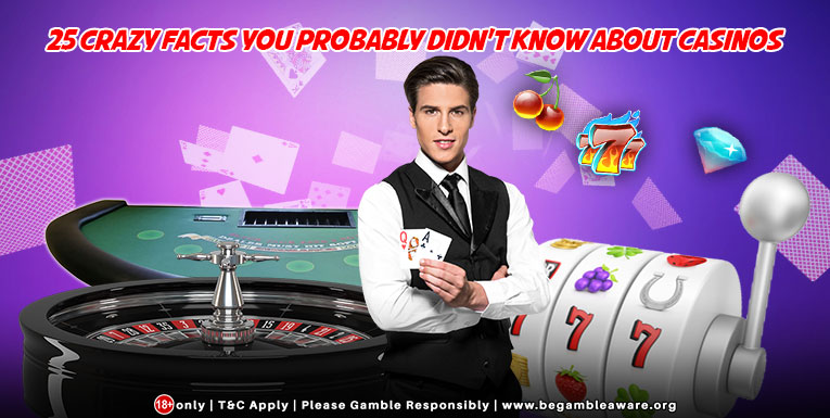 25 Crazy Facts You Probably Didn't Know About Casinos