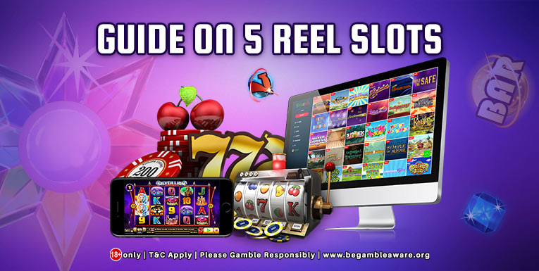 A Complete Guide On Five Reel Slots