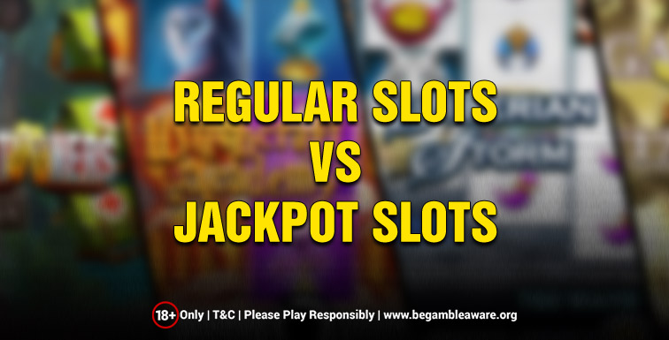 Regular Slots vs Jackpot Slots