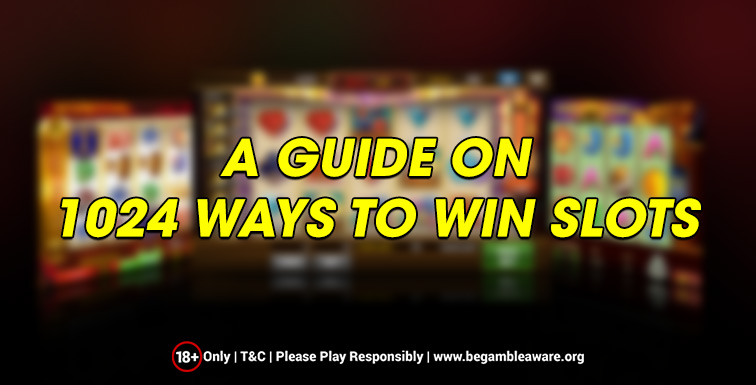 A Simple Guide On 1024 Ways To Win Slots