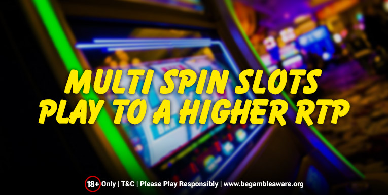 Does Multi Spin Slots Play to a Higher RTP?