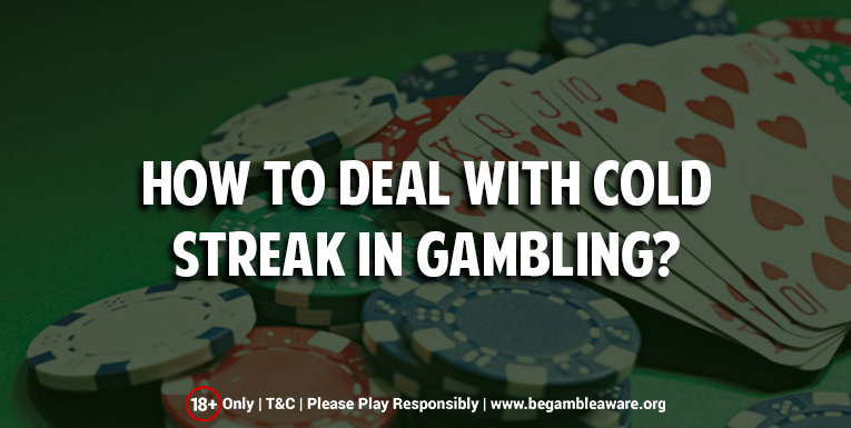 How To Deal With Cold Streak in Gambling?