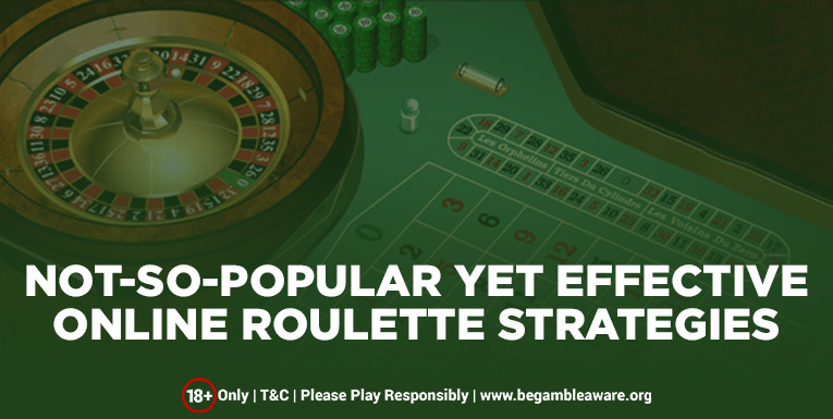 Five not-so-popular yet Effective Online Roulette Strategies you should know