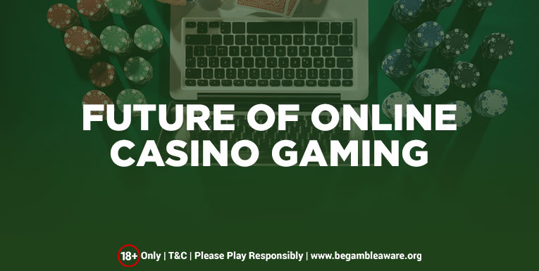 The Future Of Online Casino Gaming