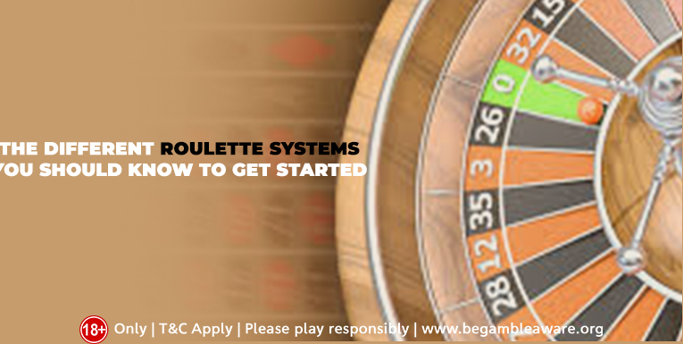 The Different Roulette Betting Systems You Should Know to Get Started