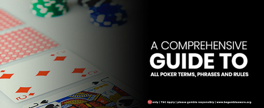 A Comprehensive Guide to All Poker Terms, Phrases, and Rules