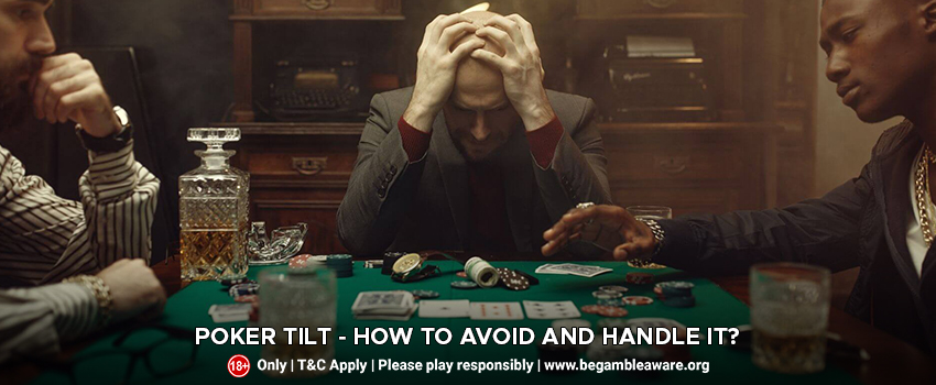 Poker Tilt - How To Avoid And Handle It?