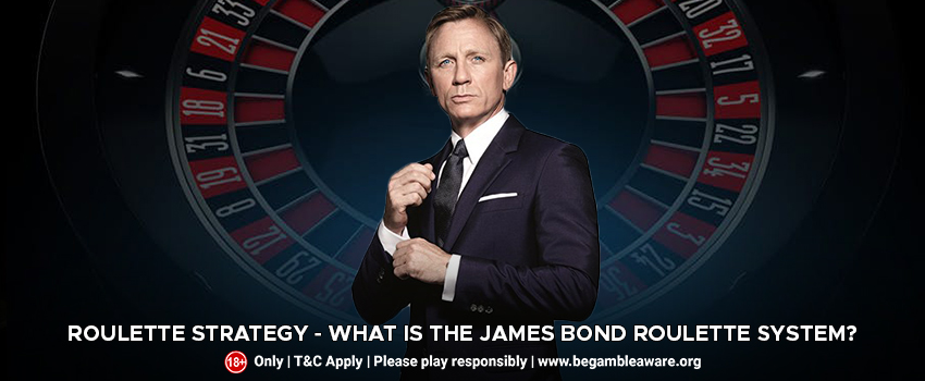 Roulette strategy - What is the James Bond roulette system?
