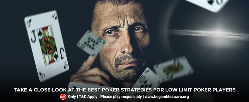 Take A Close Look At The Best Poker Strategies For Low Limit Poker Players 