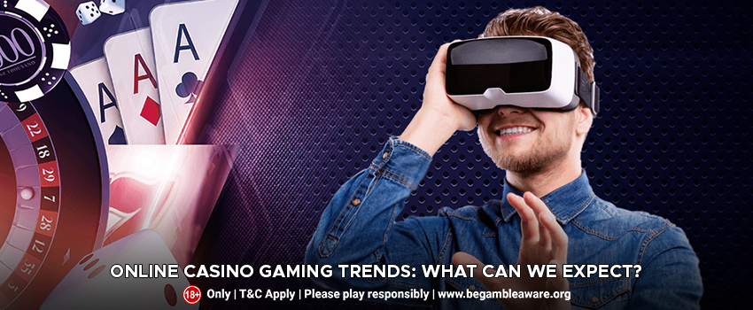 Online Casino Gaming Trends: What Can We Expect?