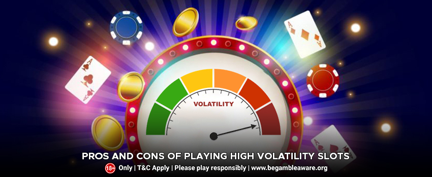 Pros and Cons of Playing High Volatility Slots