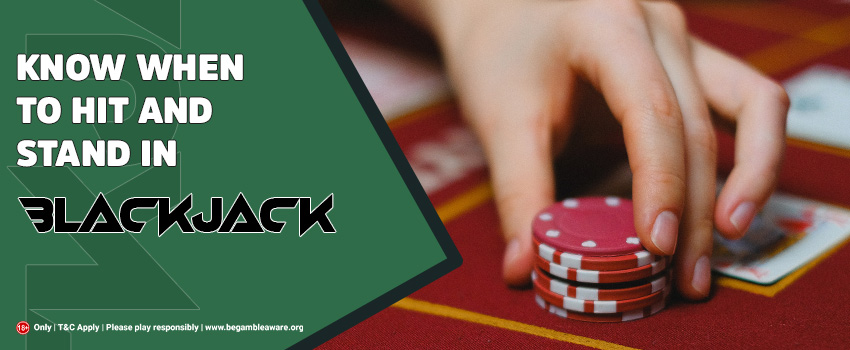 Know When to Hit and When to Stand in Blackjack