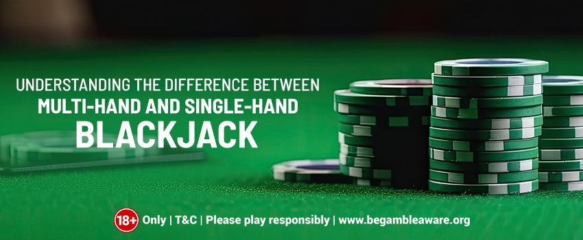 Understanding-The-Difference-Between-Multi-Hand-and-Single-Hand-Blackjack