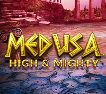 Medusa High and Mighty
